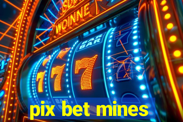 pix bet mines