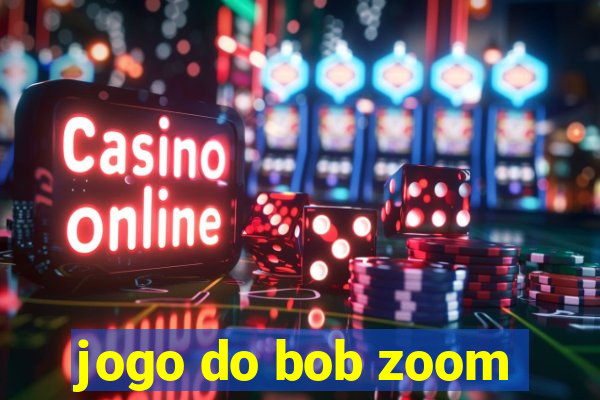 jogo do bob zoom