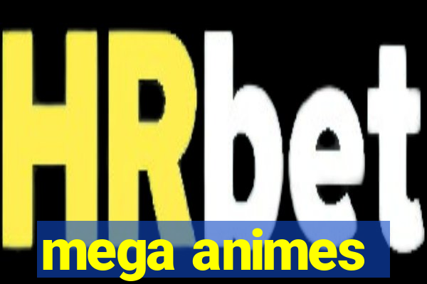 mega animes