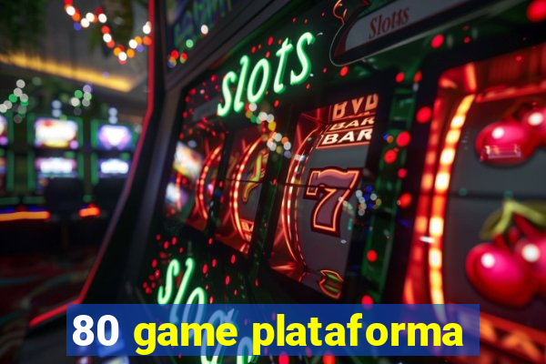 80 game plataforma