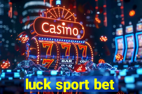 luck sport bet