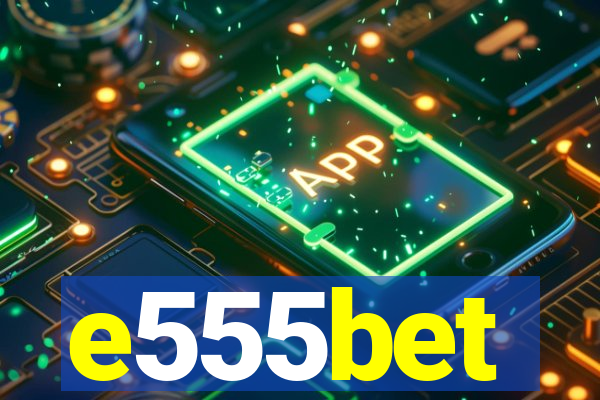 e555bet