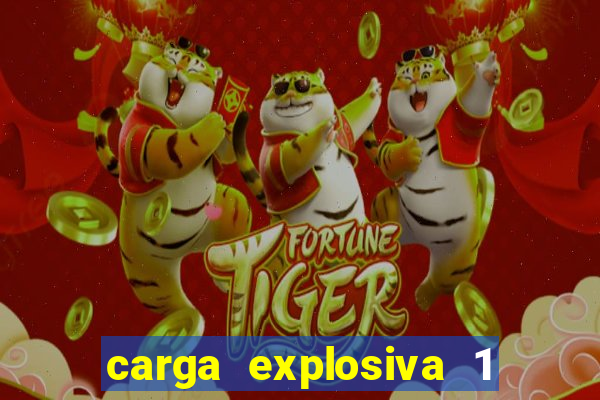 carga explosiva 1 filme completo dublado topflix