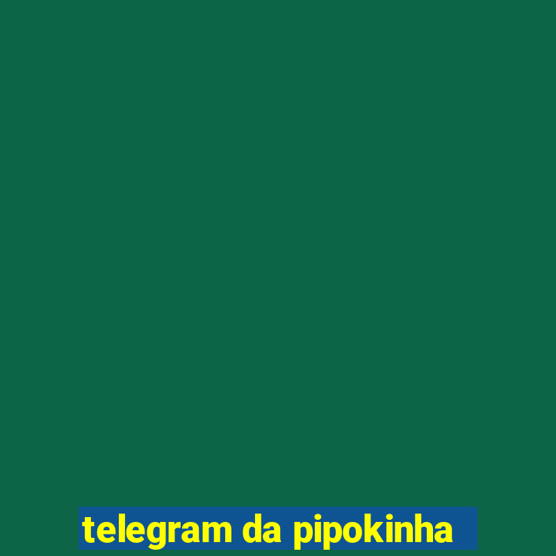 telegram da pipokinha