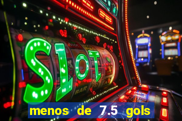 menos de 7.5 gols o que significa