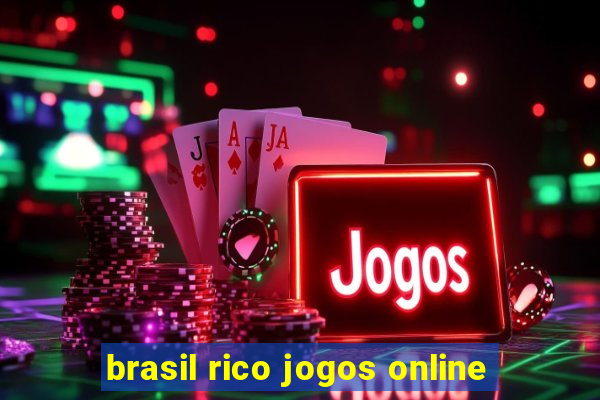 brasil rico jogos online