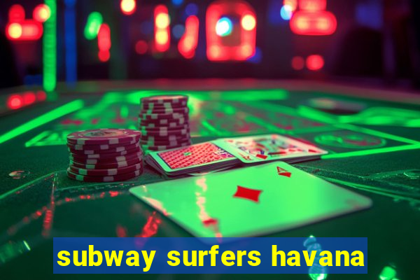 subway surfers havana