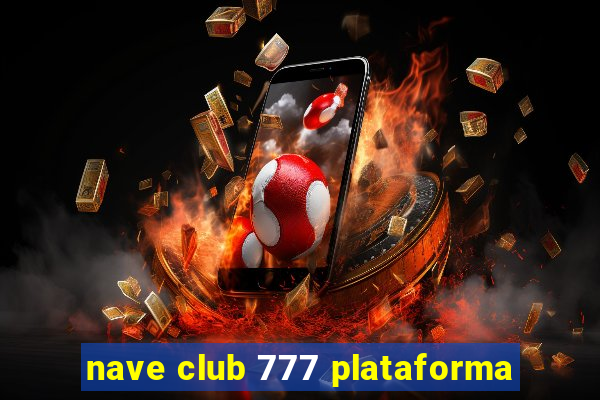 nave club 777 plataforma