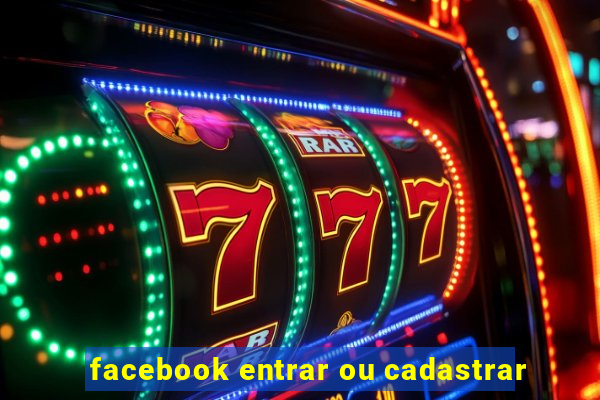 facebook entrar ou cadastrar