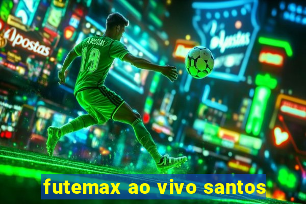 futemax ao vivo santos