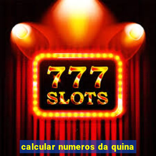 calcular numeros da quina