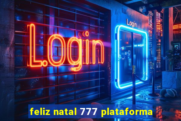 feliz natal 777 plataforma