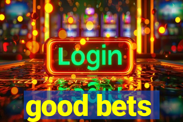 good bets