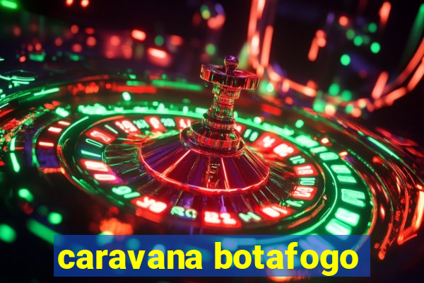 caravana botafogo