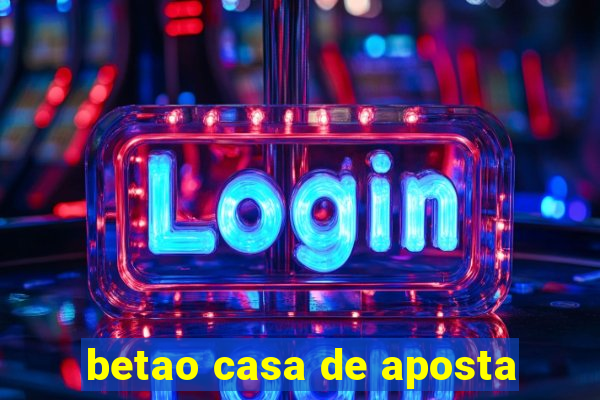 betao casa de aposta