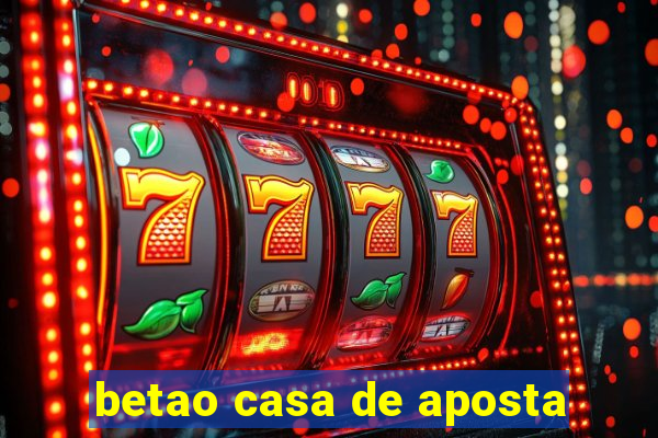 betao casa de aposta