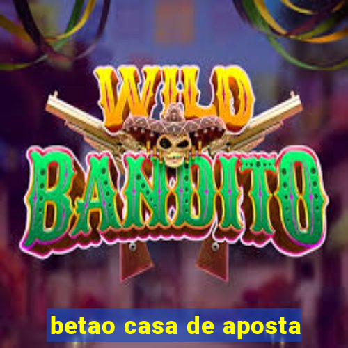 betao casa de aposta