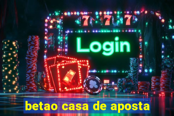 betao casa de aposta