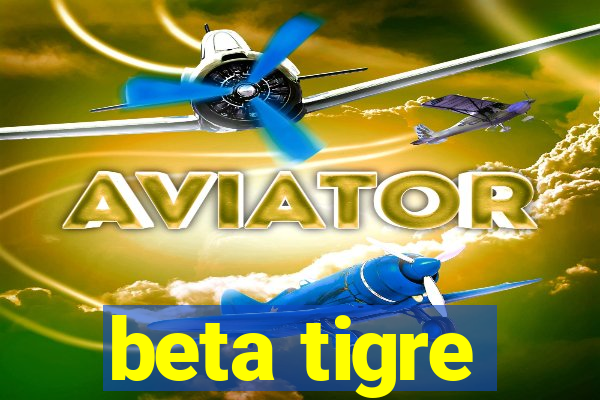 beta tigre