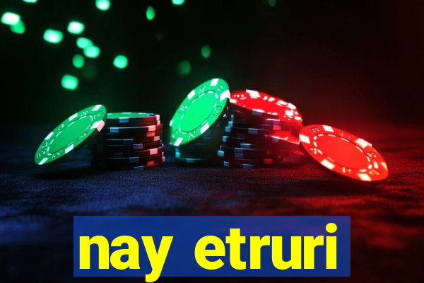 nay etruri