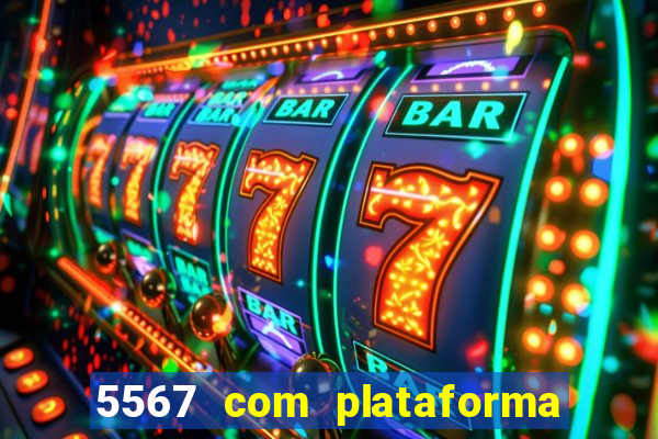 5567 com plataforma de jogos