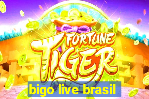 bigo live brasil