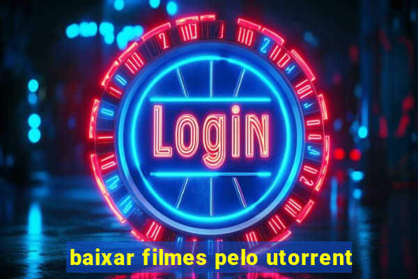 baixar filmes pelo utorrent