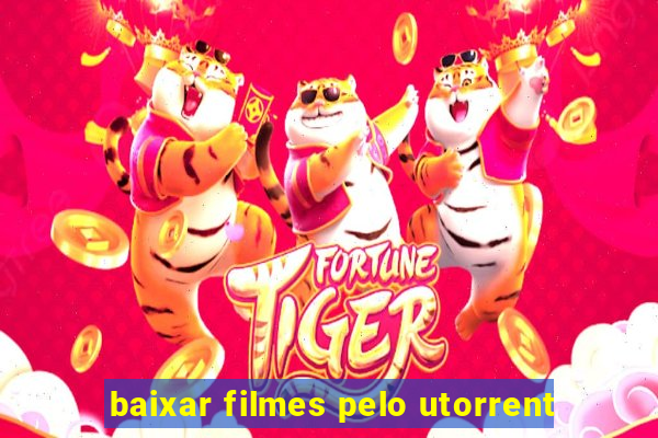 baixar filmes pelo utorrent