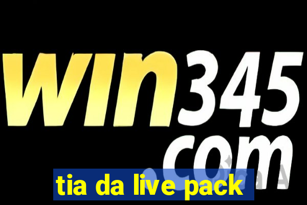 tia da live pack