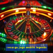 recarga jogo mobile legends