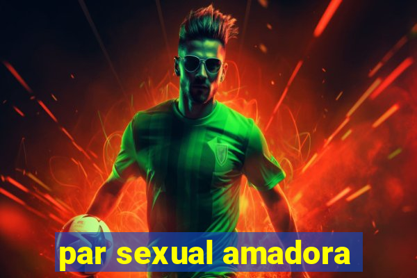 par sexual amadora