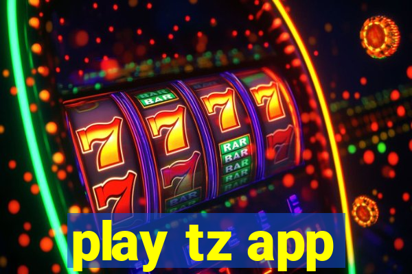 play tz app