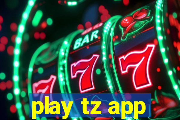 play tz app