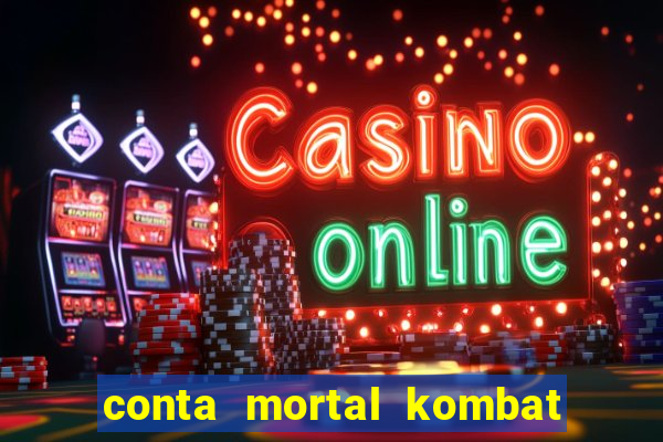 conta mortal kombat mobile grátis conta mortal kombat mobile