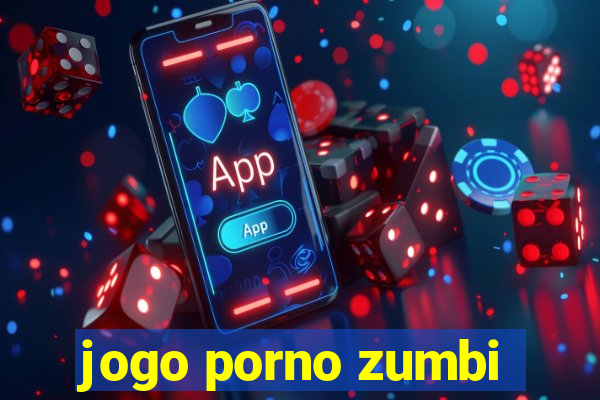 jogo porno zumbi