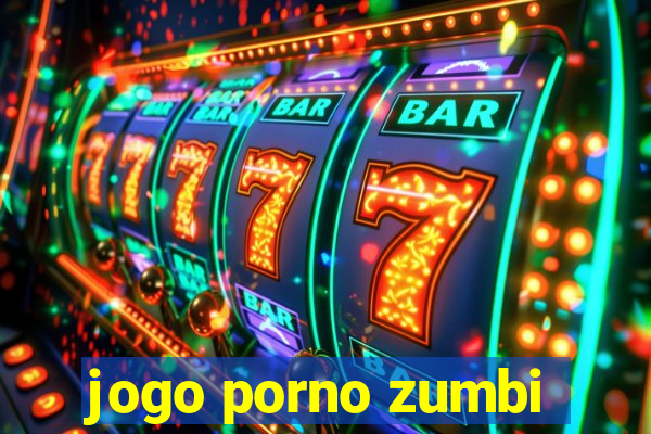 jogo porno zumbi