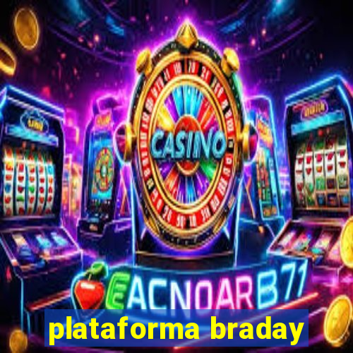 plataforma braday