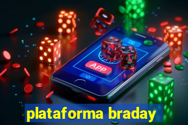 plataforma braday