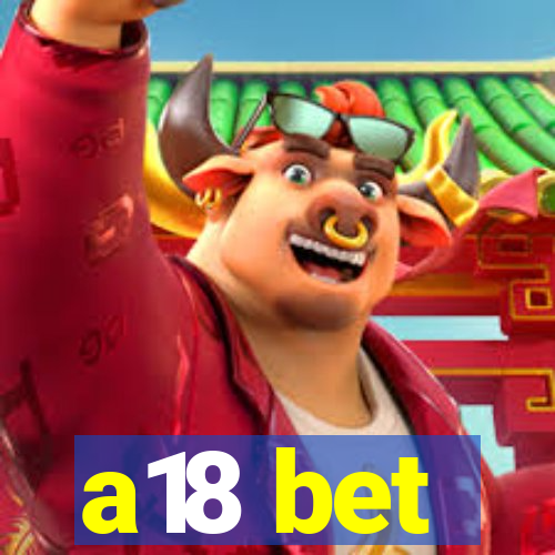 a18 bet