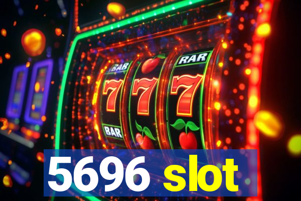 5696 slot