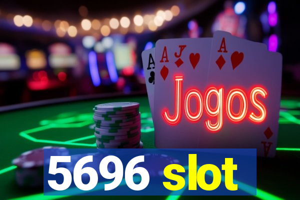 5696 slot