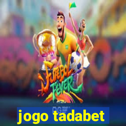 jogo tadabet