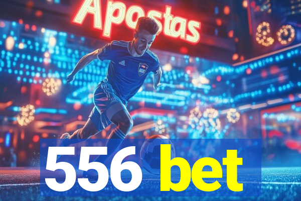 556 bet