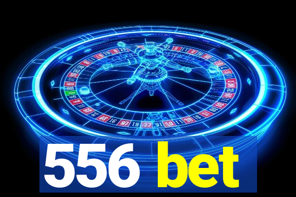 556 bet