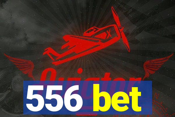 556 bet