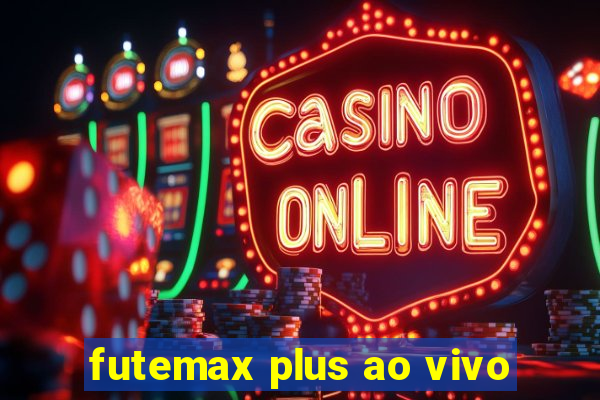 futemax plus ao vivo