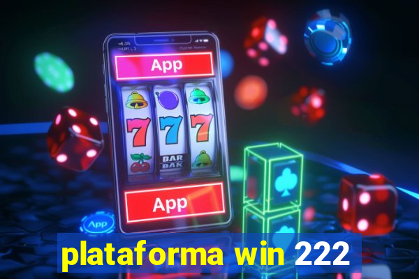 plataforma win 222