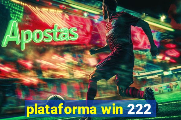 plataforma win 222