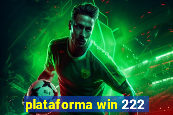 plataforma win 222