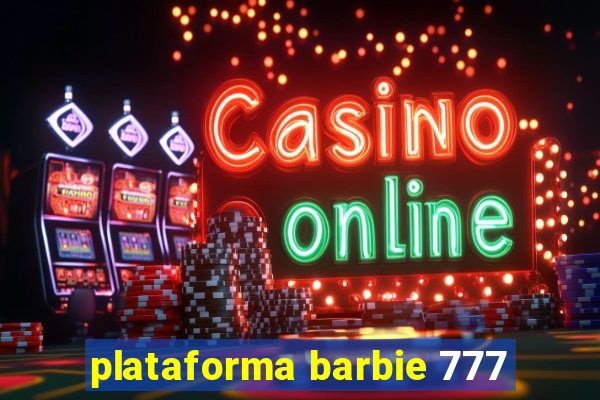 plataforma barbie 777